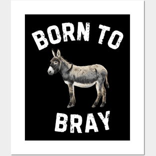 Born to Bray Donkey Posters and Art